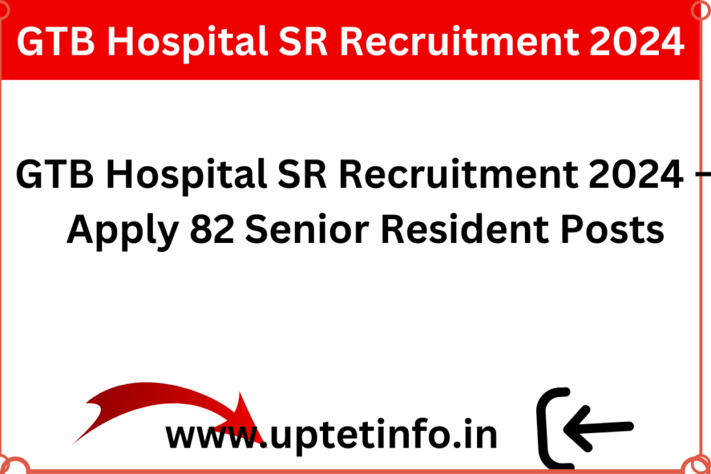 GTB Hospital SR Recruitment 2024 