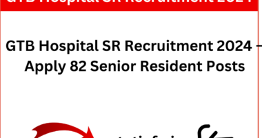 GTB Hospital SR Recruitment 2024